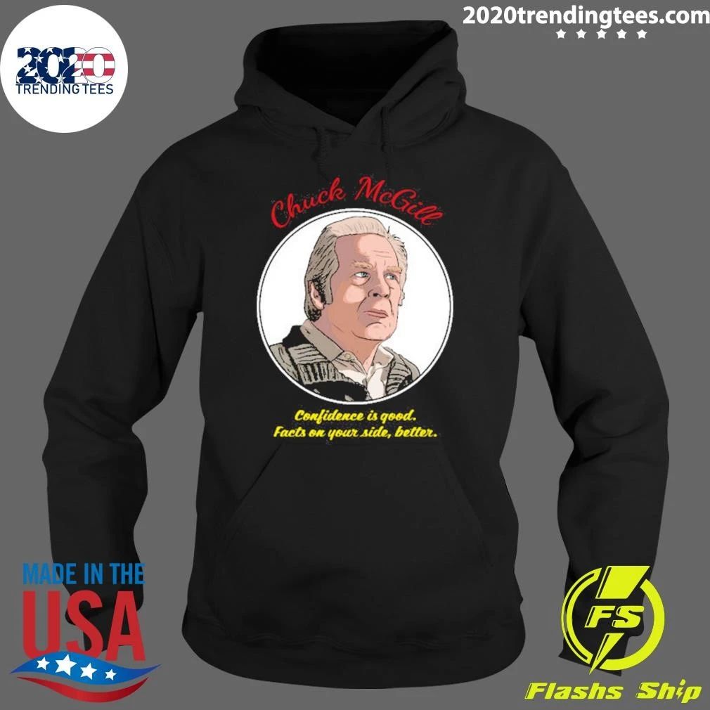 Chuck Mcgill Confidence Is Good Facts On Your Side, Better Shirt