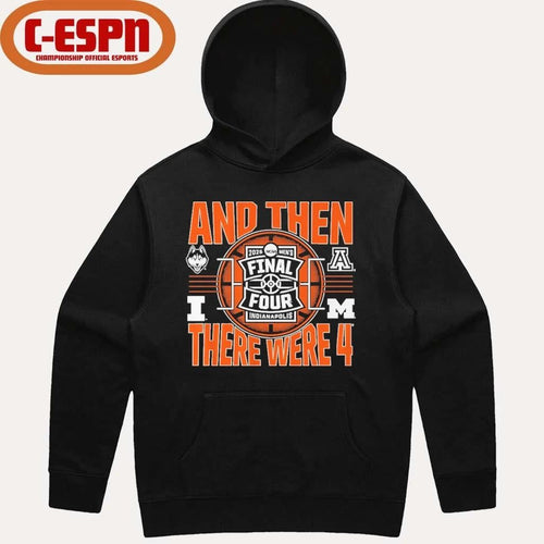 2026 NCAA Men’s Final Four And Then There Were Four Teams Shirt