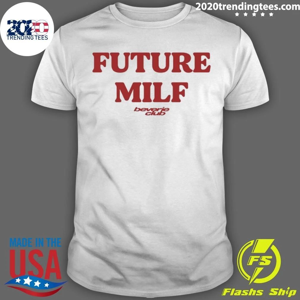 Future Milf Beverie Club Funny Slogan Shirt
