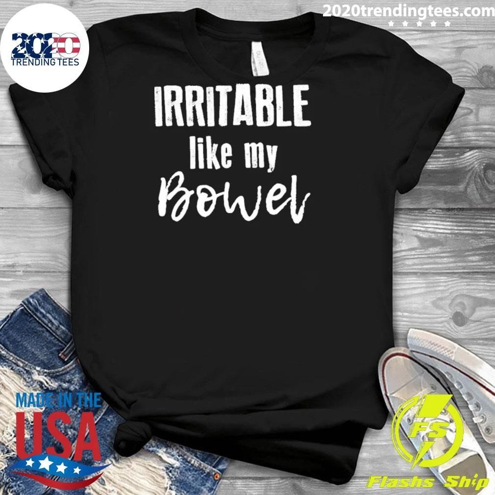 Irritable Like My Bowel Shirt