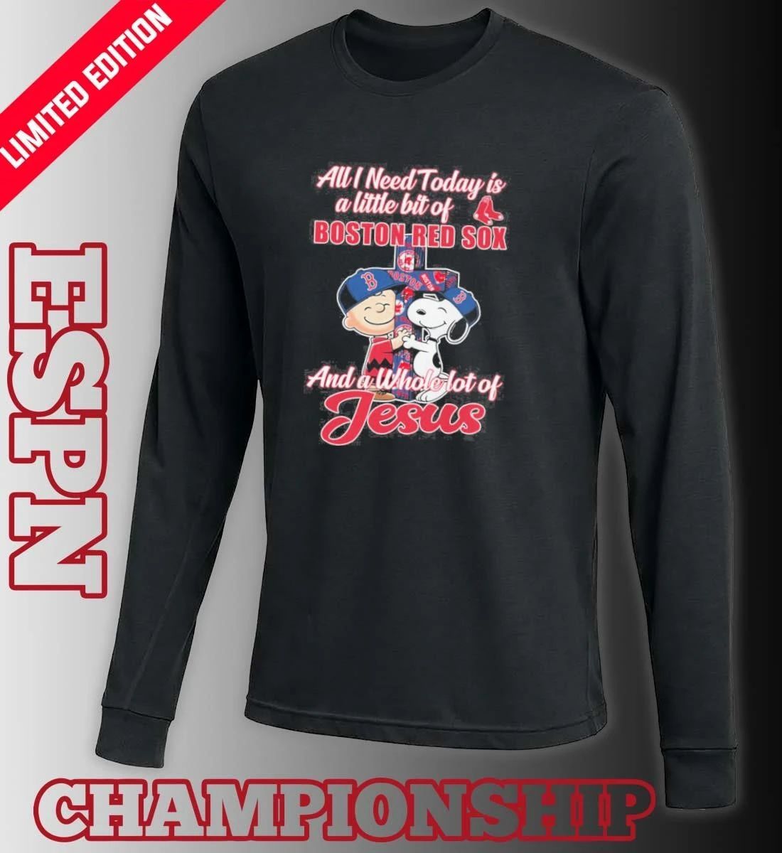 The Peanuts All I Need Today Is A Little Bit Of Boston Red Sox And A Whole Lot Of Jesus 2026 Shirt