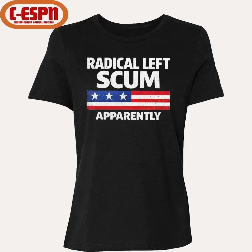 Radical Left Scum Apparently Shirt
