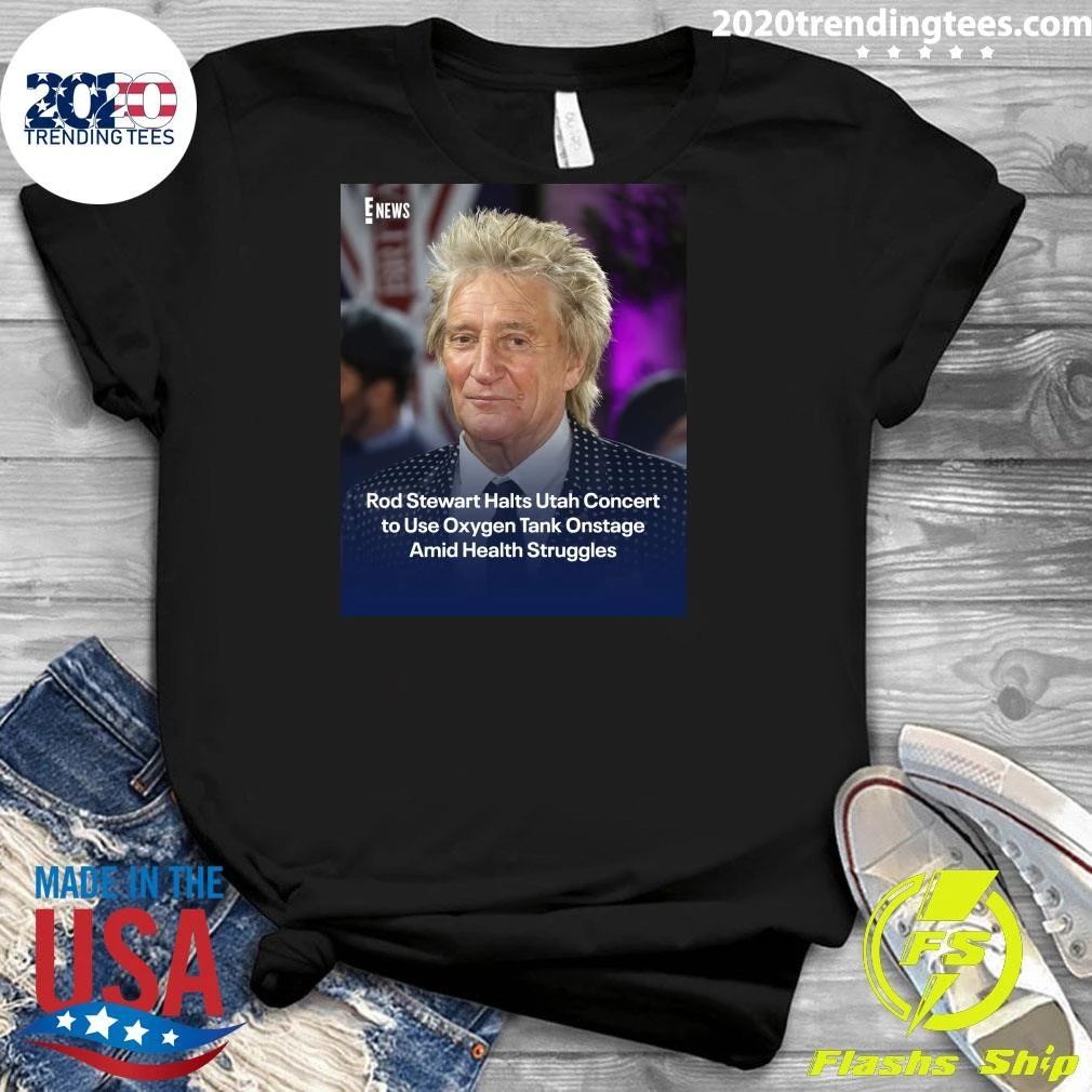 Rod Stewart Halts Utah Concert to Use Oxygen Tank Onstage Amid Health Struggles Shirt
