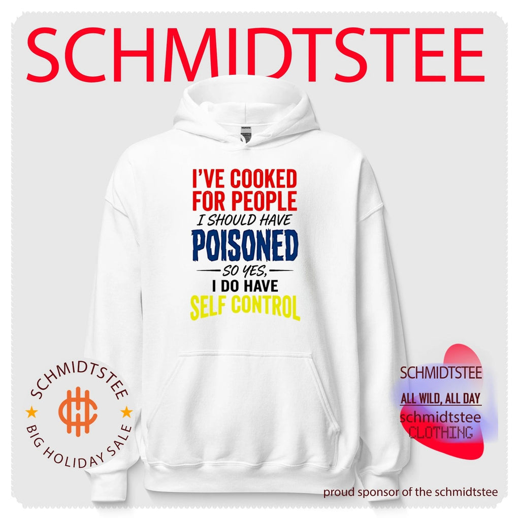 I’ve cooked for people I should have poisoned so yes simple text shirt