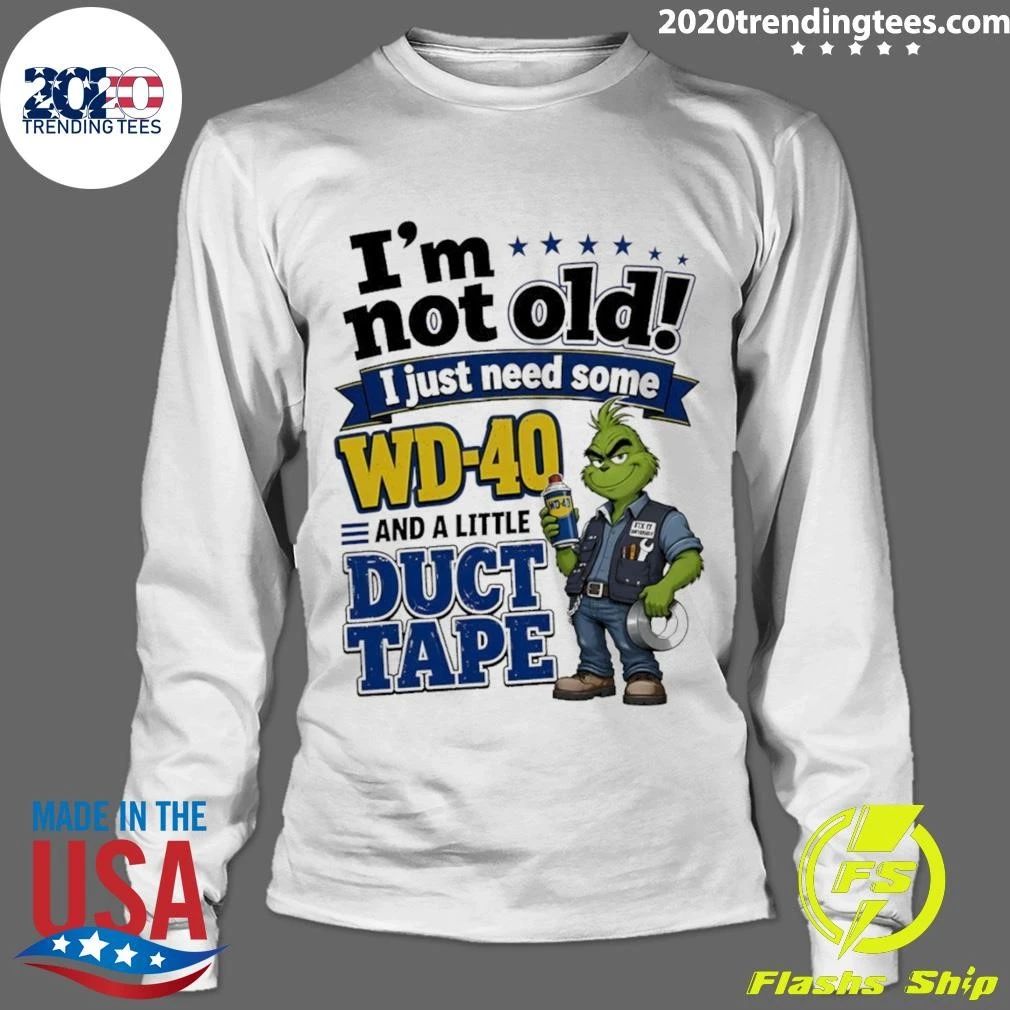 I’m Not Old I Just Need Some Wd-40 And A Little Fa Duct Tape Shirt