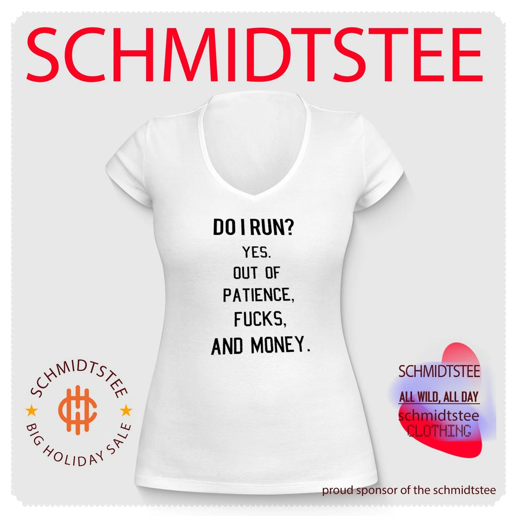 Do I run yes out of patience fucks and money shirt