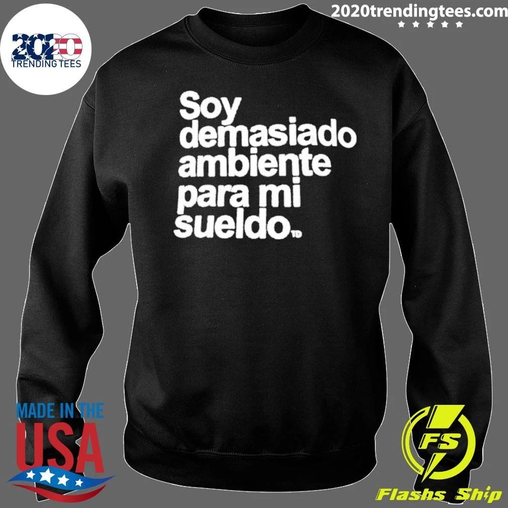 Soy Demasiado Ambiente Para Mi Sueldo Shirt