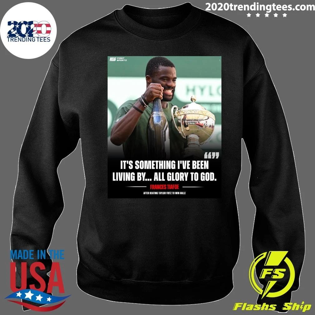 It’s Something I’ve Been Living By All Glory To God Frances Tiafoe After Beating Taylor Fritz To Win Halle Shirt