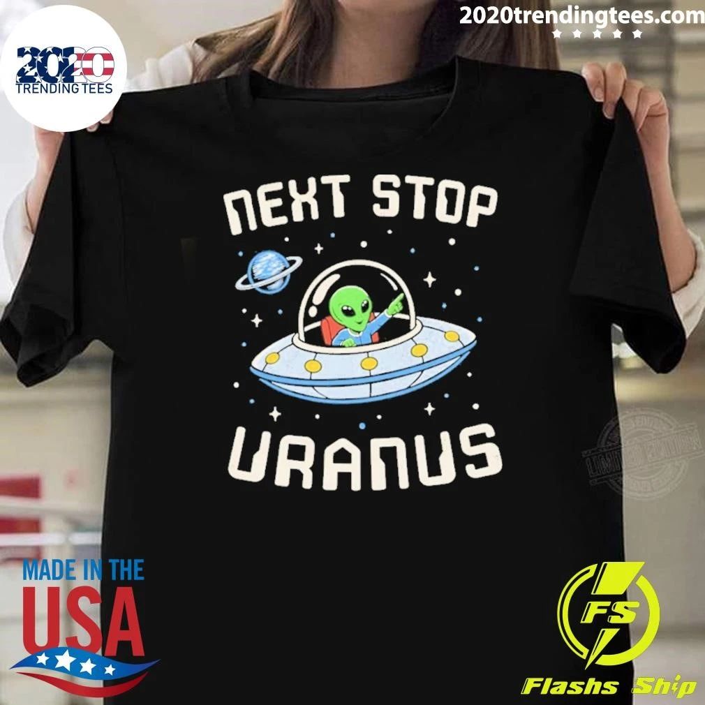 Next Stop Uranus Alien In Ufo Space Shirt