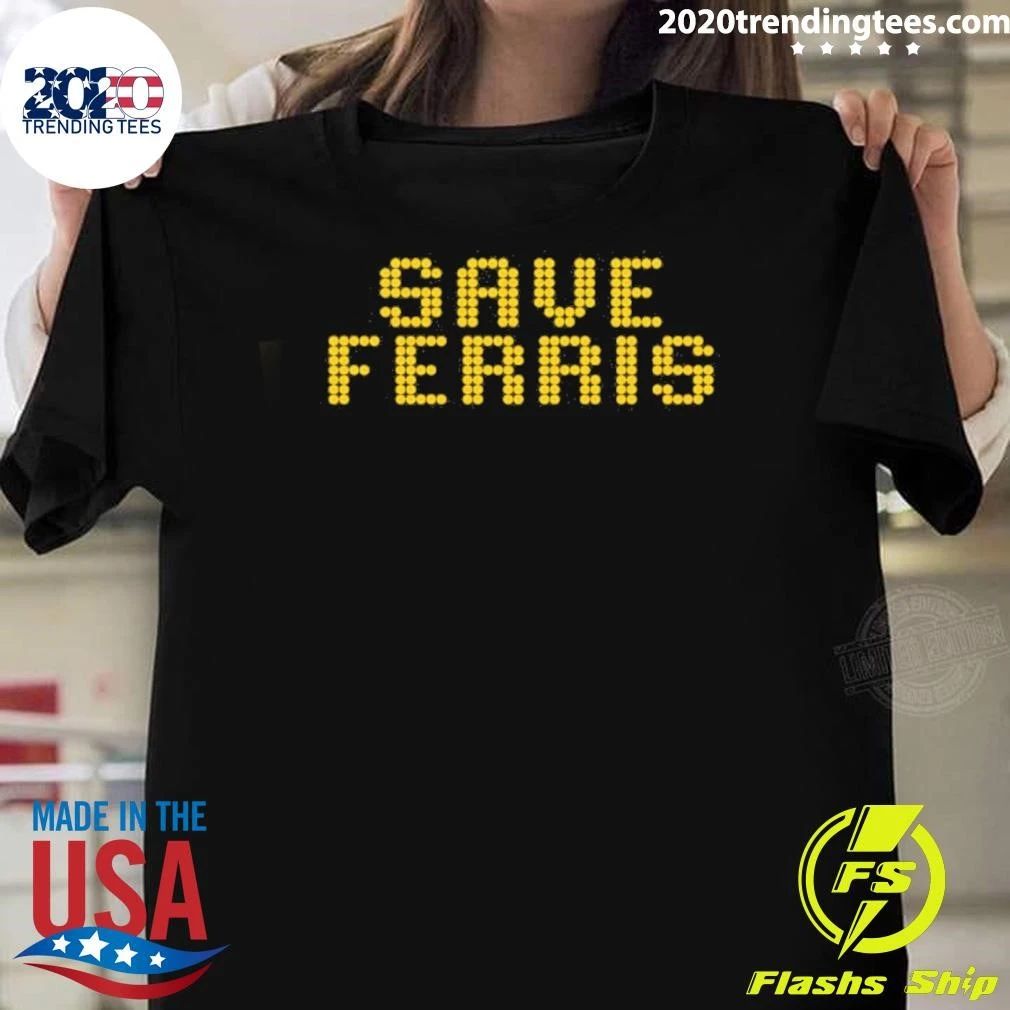 Save Ferris Nostalgic Movie Inspired Shirt