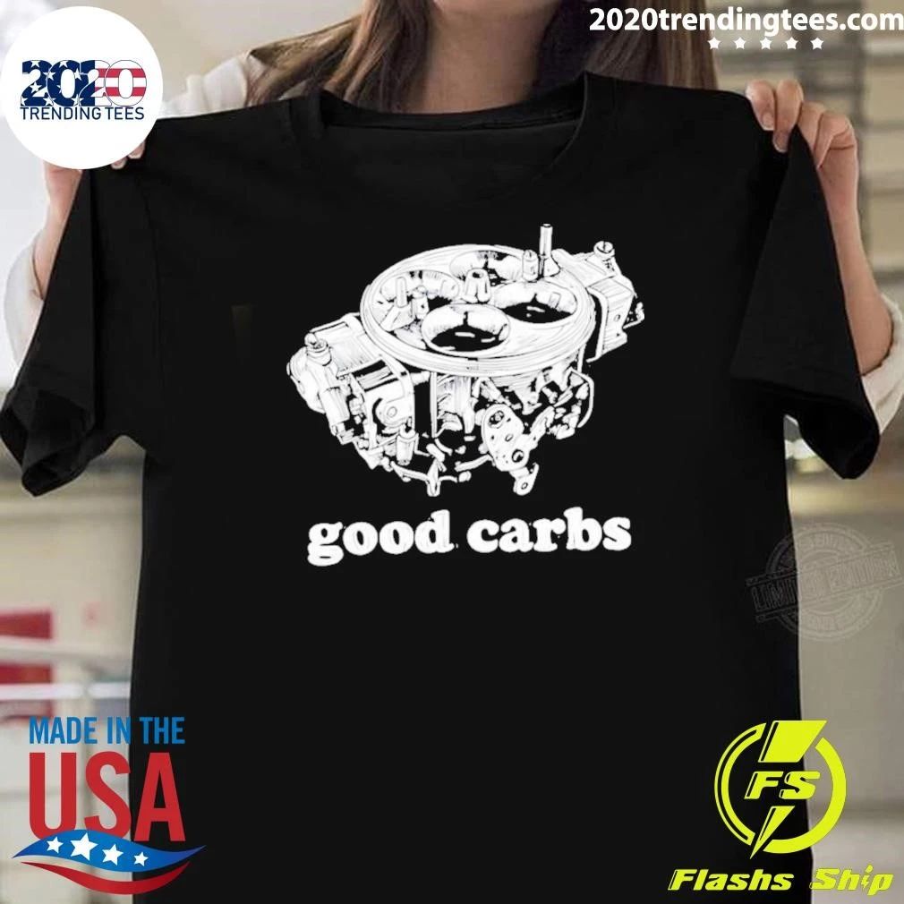 Good Carbs Carburetor Hot Rod Muscle Car Shirt