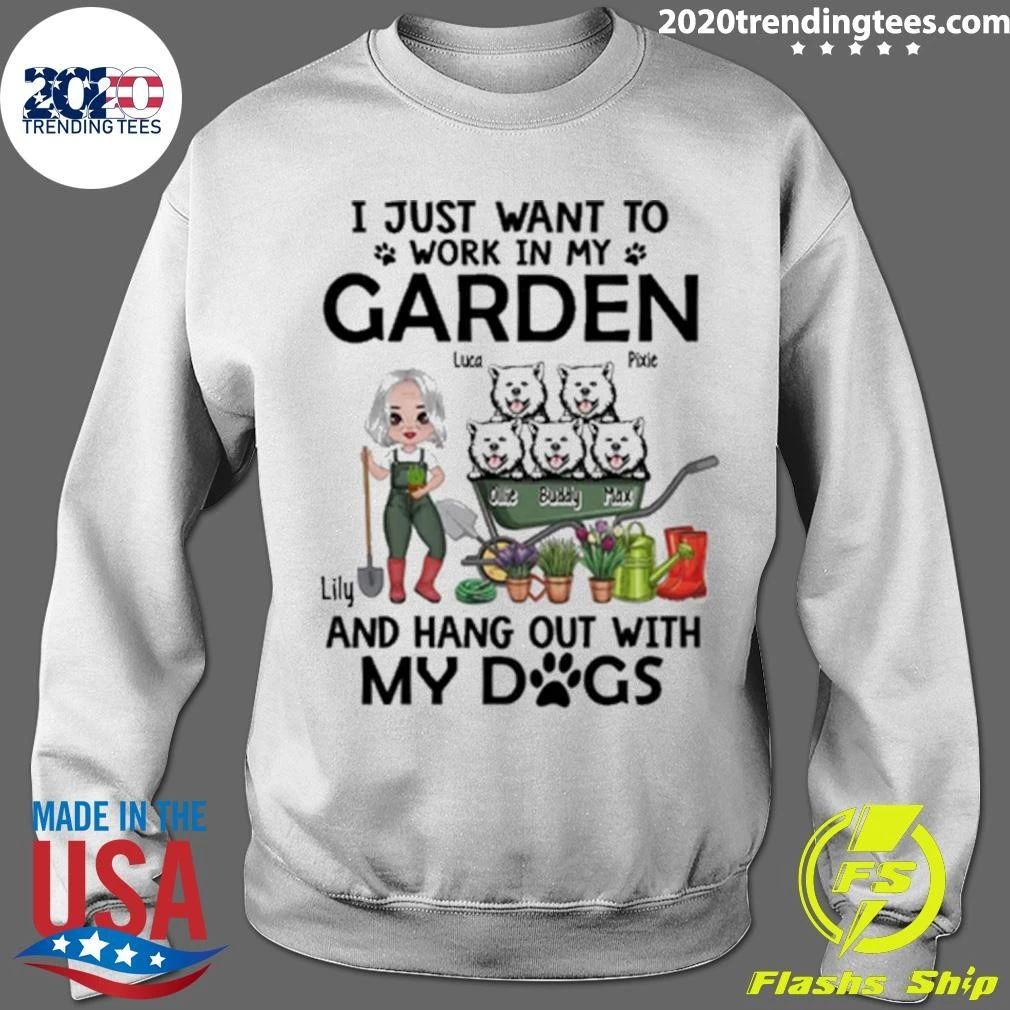 I Just Want To Work In My Garden and Hang Out with My Dogs Gardening Lovers, Gardeners Shirt