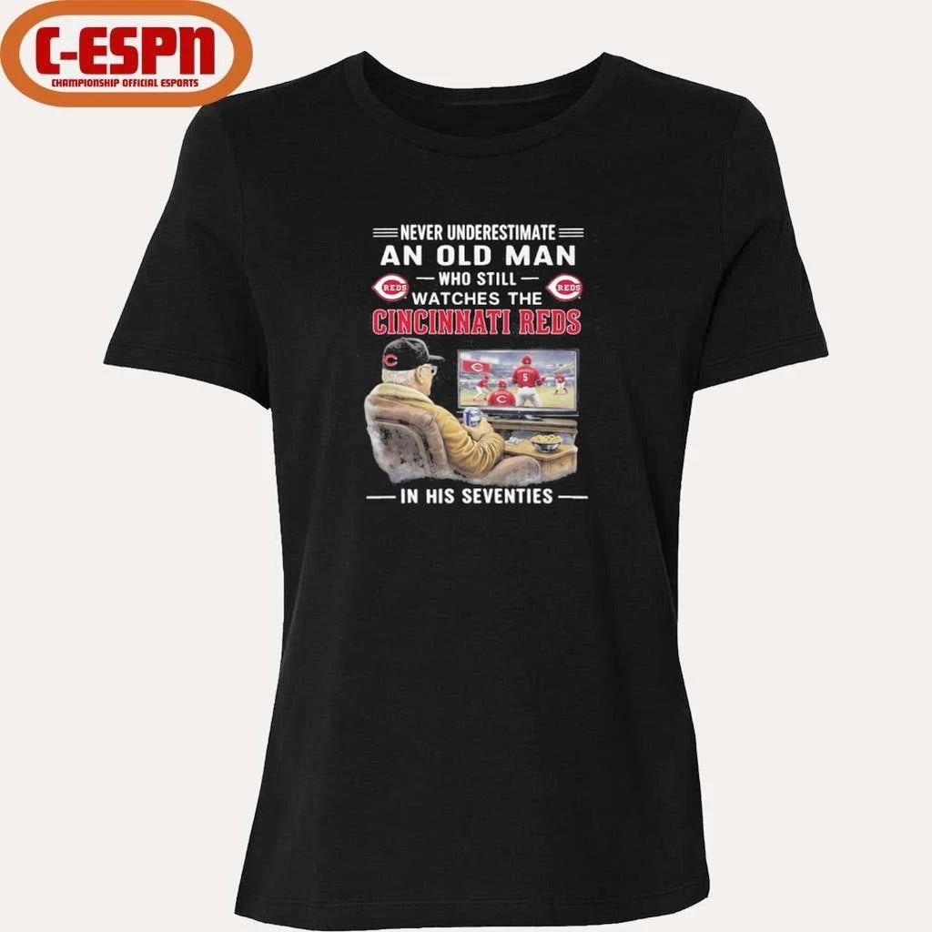 Never Underestimate An Old Man Who Still Watches The Cincinnati Reds In His Seventies Shirt