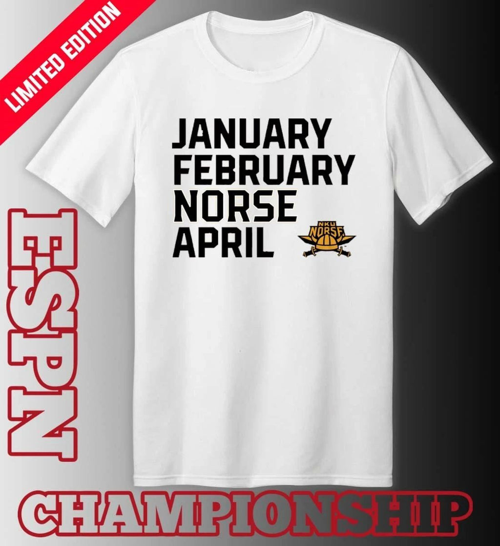 January February NKU Norse April shirt