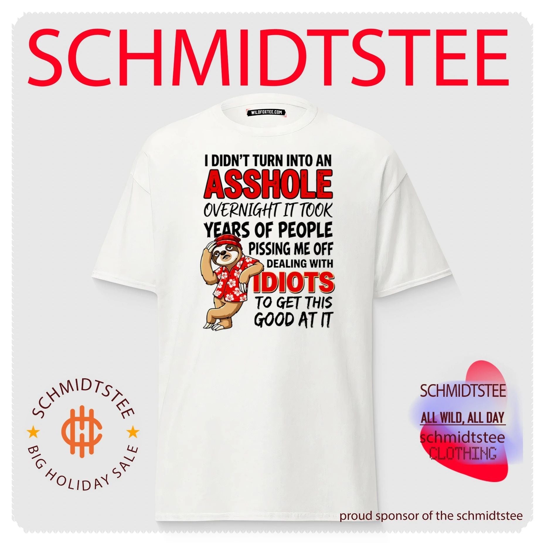 I didn’t turn into an asshole overnight it took years of people funny sloth shirt