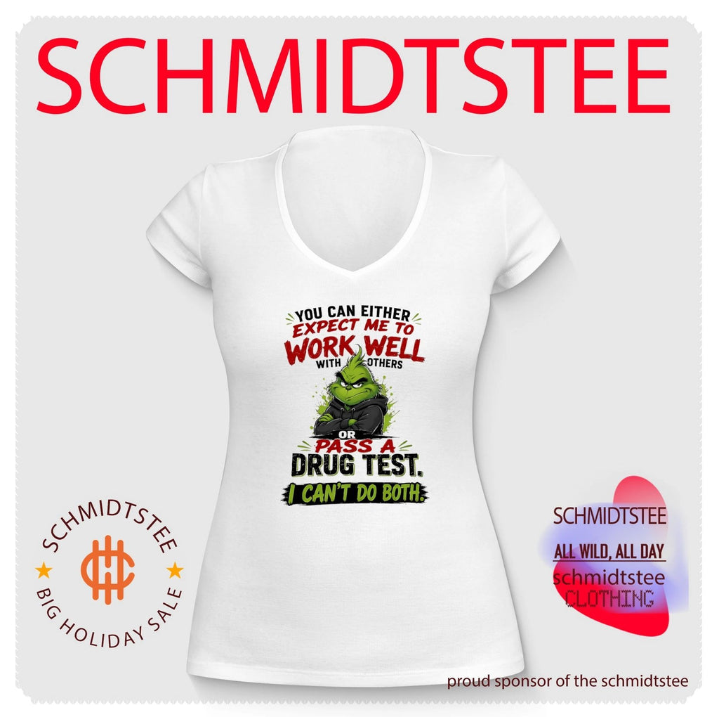 You can either expect me to work well with others or pass a drug test I can’t do both Grinch shirt