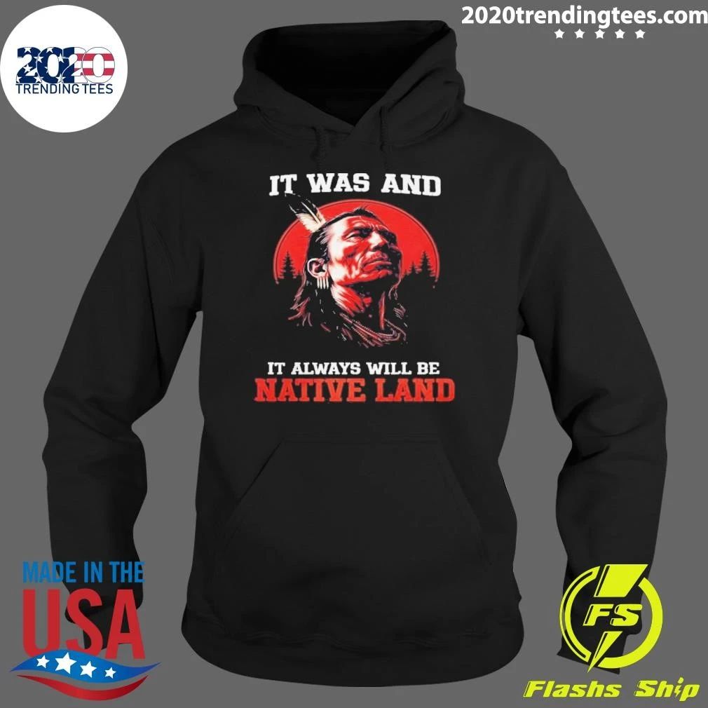It Was And It Always Will Be Native Land Shirt