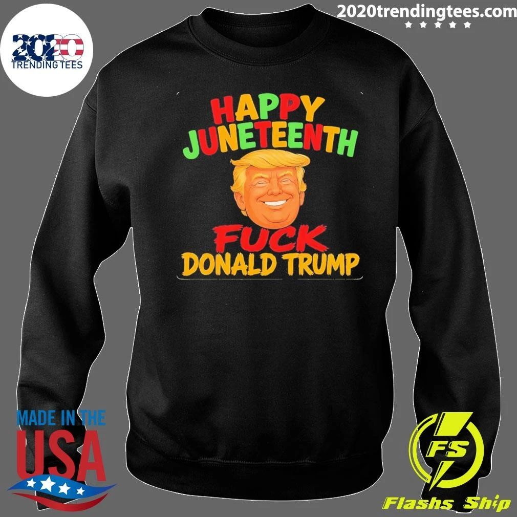 Happy Juneteenth Fuck Donald Trump Shirt