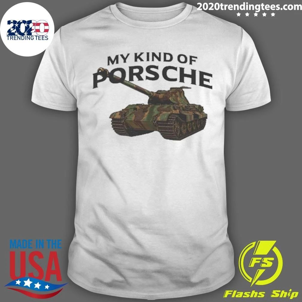My Kind of Porsche German Tiger II Tank Shirt