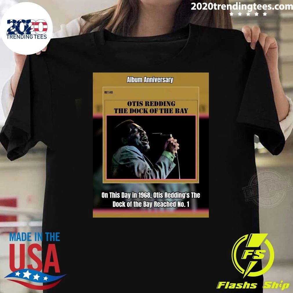 Otis Redding The Dock Of The Bay On This Day In 1968, Otis Redding’s The Dock Of The Bay Reached No. 1 Shirt