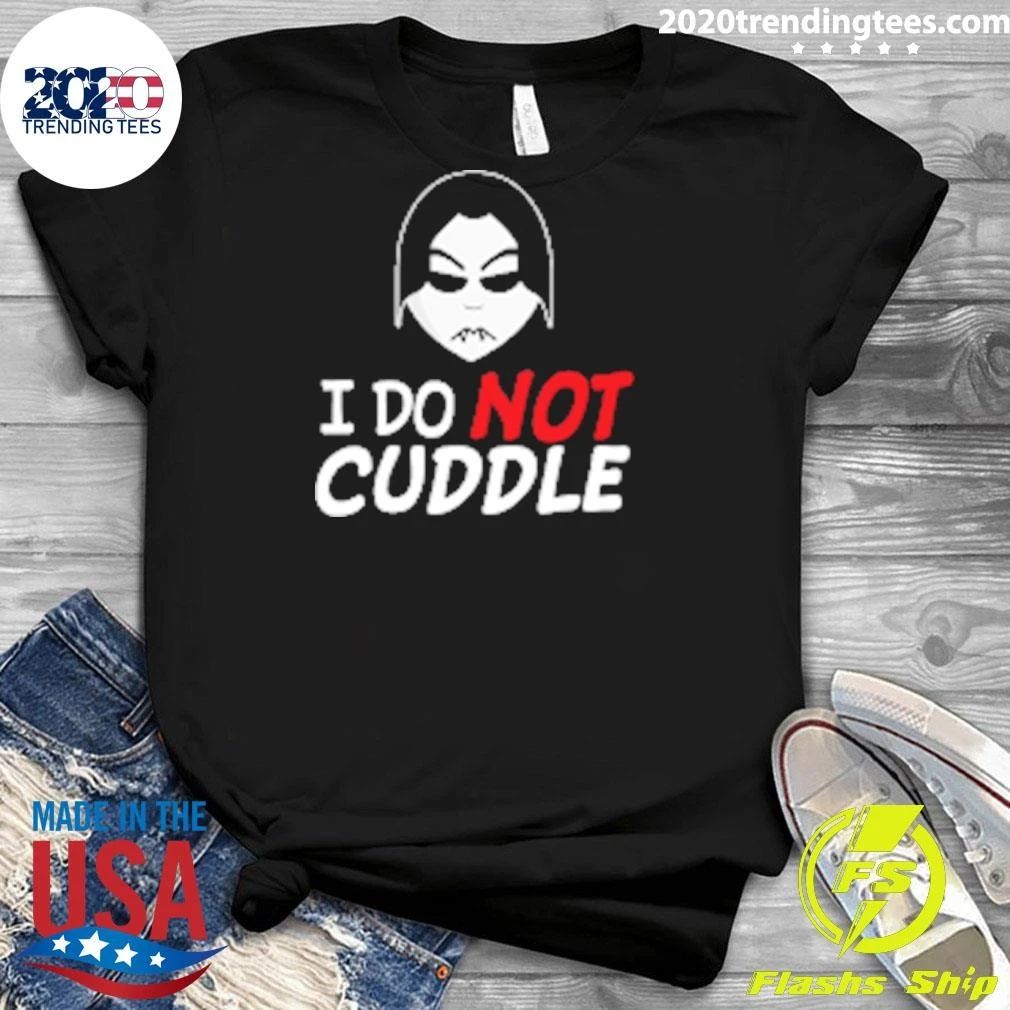 Last Blood I Do Not Cuddle Shirt