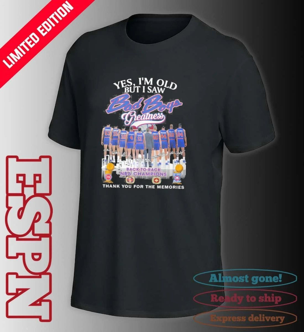 Yes, I’m Old But I Saw Detroit Piston Bad Boy Greatness T-shirt