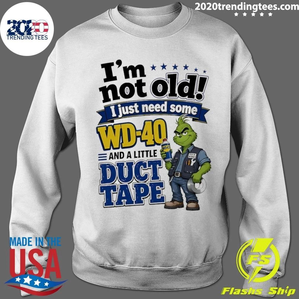 I’m Not Old I Just Need Some Wd-40 And A Little Fa Duct Tape Shirt