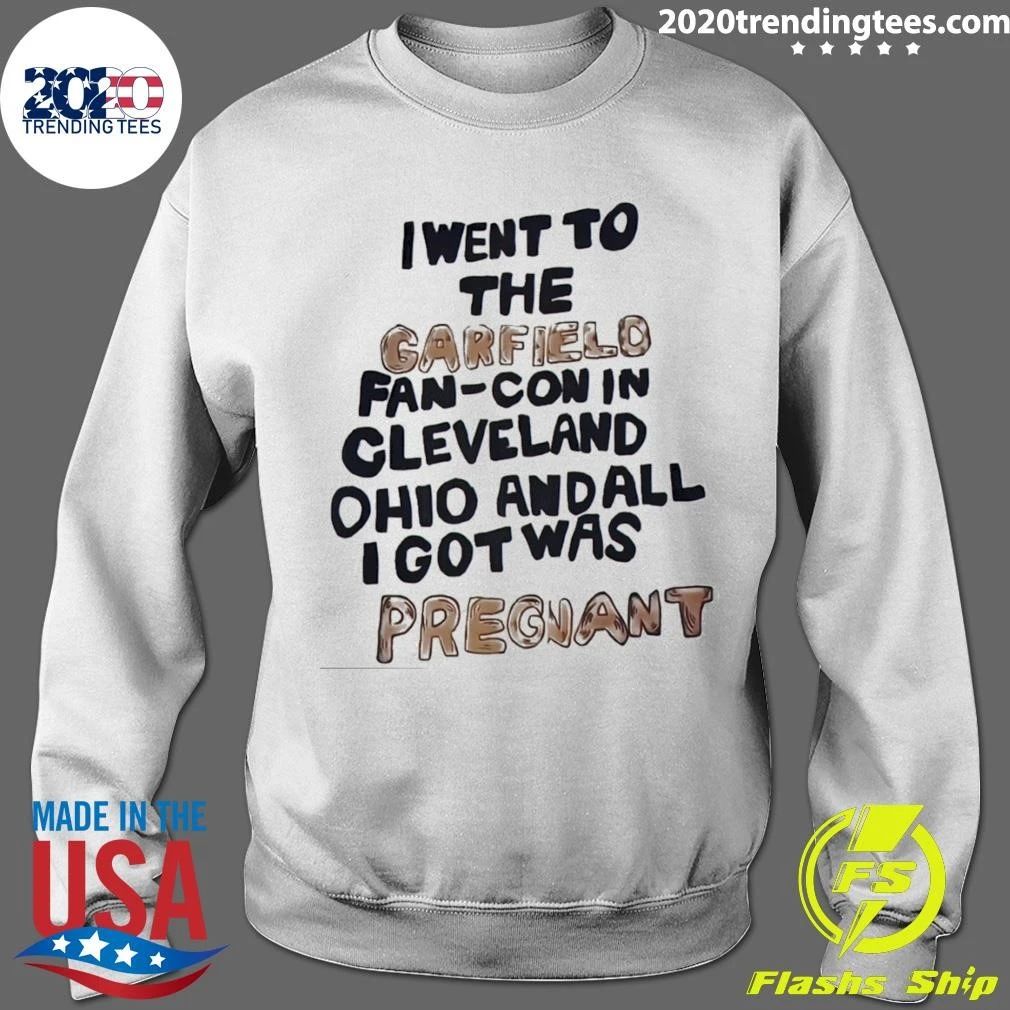 I Went To The Fan-con In Cleveland Ohio And All I Got Was Pregnant Shirt