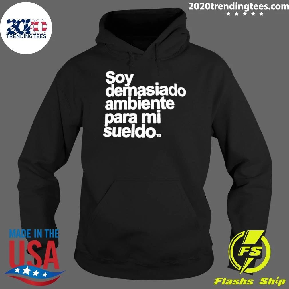 Soy Demasiado Ambiente Para Mi Sueldo Shirt