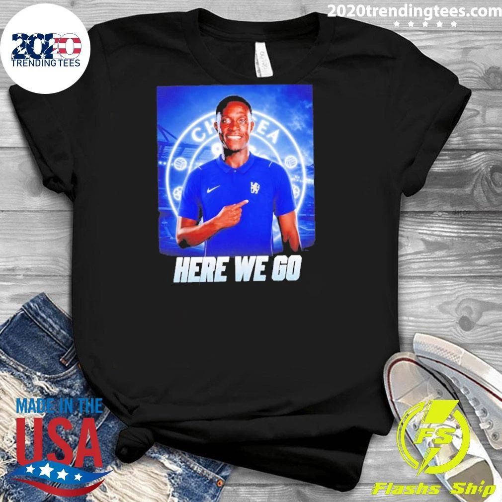 Danny Welbeck To Chelsea Here We Go Shirt