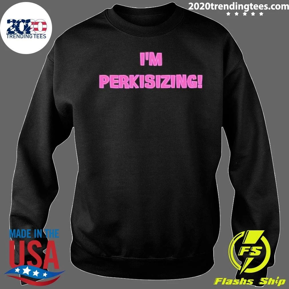 Perkis Power 90s Movie I’m Perkisizing Shirt