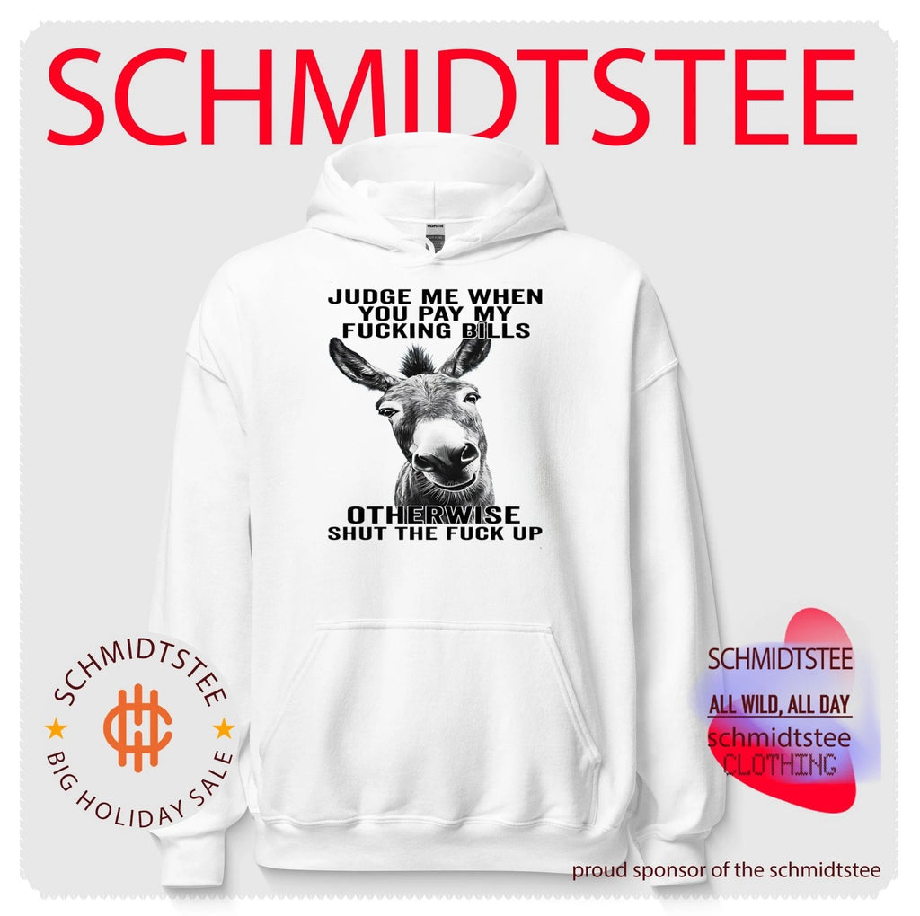 Judge Me When You Pay My Fucking Bills Otherwise Shut the Fuck Up shirt