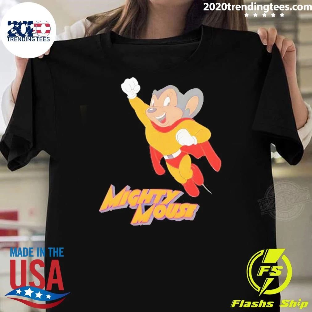 Mighty Mouse Here I Come To Save The Day Shirt