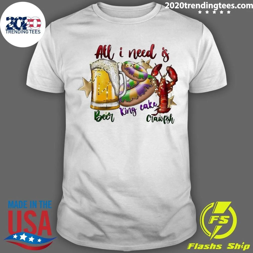 All I Need Is Beer King Cake Crawfish Shirt