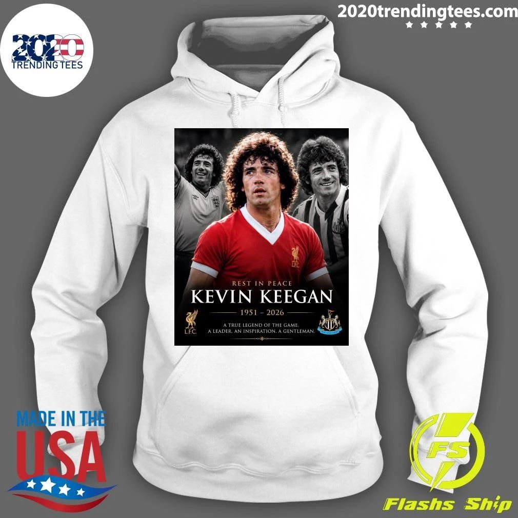 Rest In Peace Kevin Keegan 1951-2026 A True Legend Of The Game A Leader An Inspiration A Gentleman Shirt