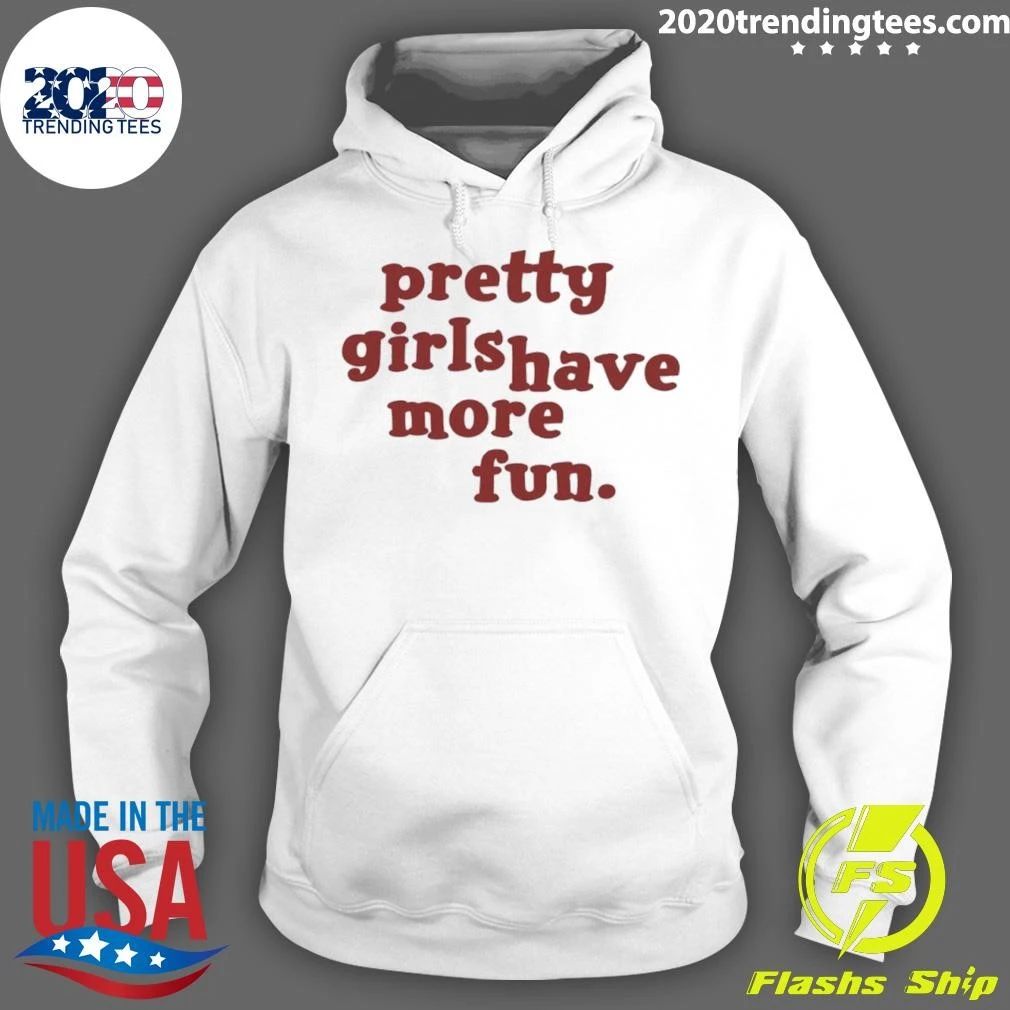 Pretty Girls Have More Fun Shirt