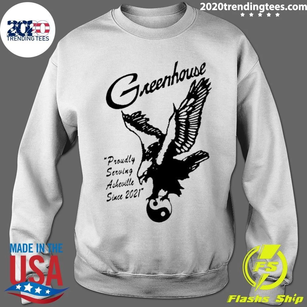 Greenhouse Proudly Serving Asheville Since 2021 Shirt
