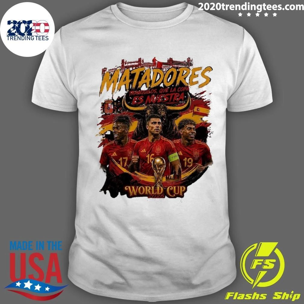 Matadores Spain Soccer World Cup 2026 Fan Tee Shirt