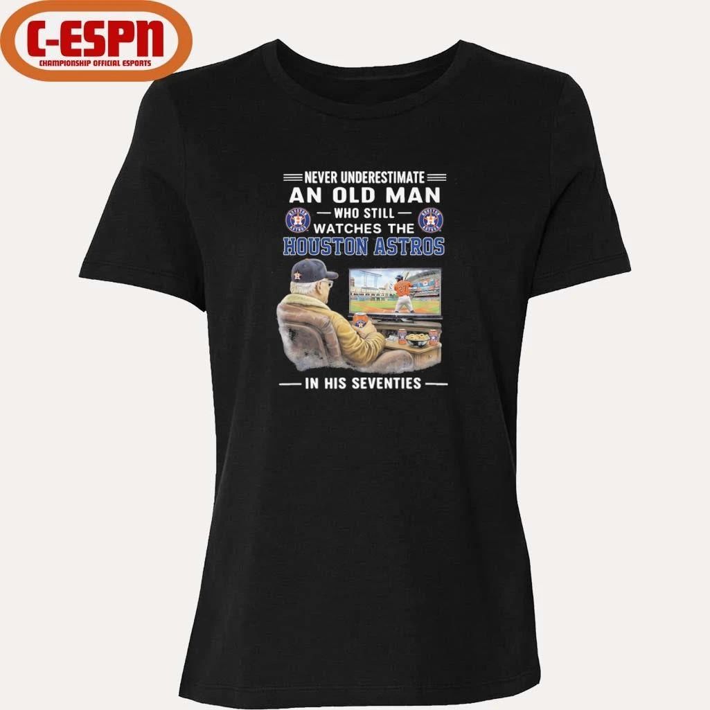 Never Underestimate An Old Man Who Still Watches The Houston Astros In His Seventies Shirt