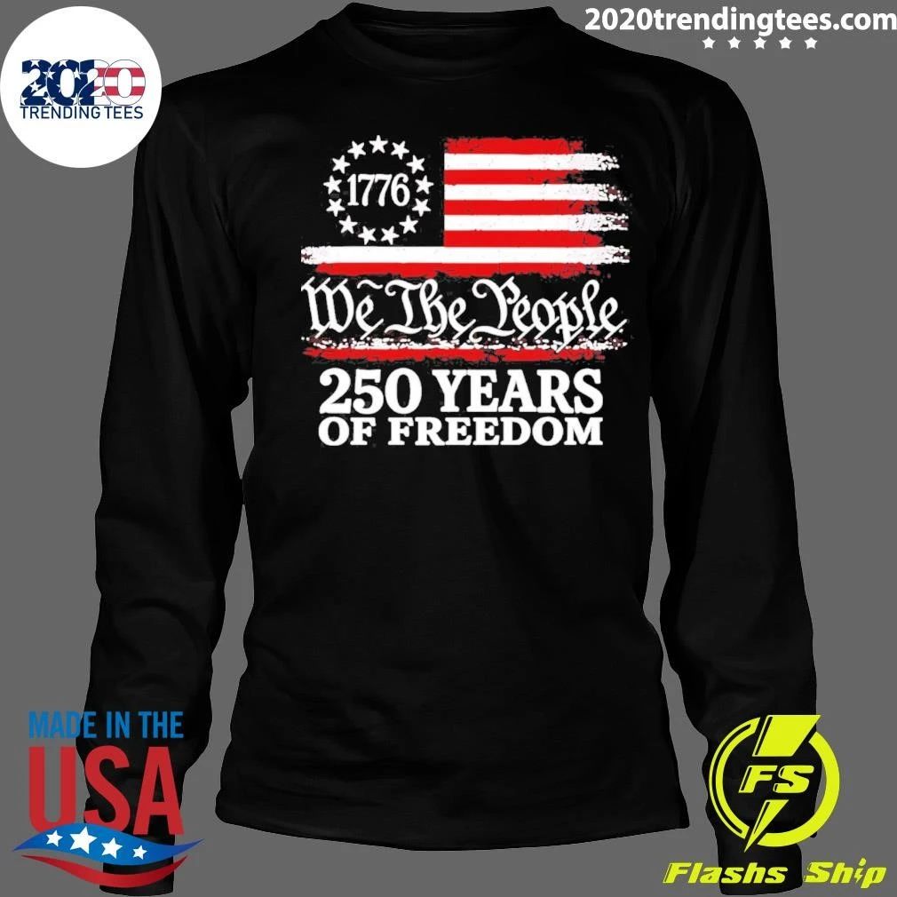 1776 We The People 250 Years Of Freedom Shirt