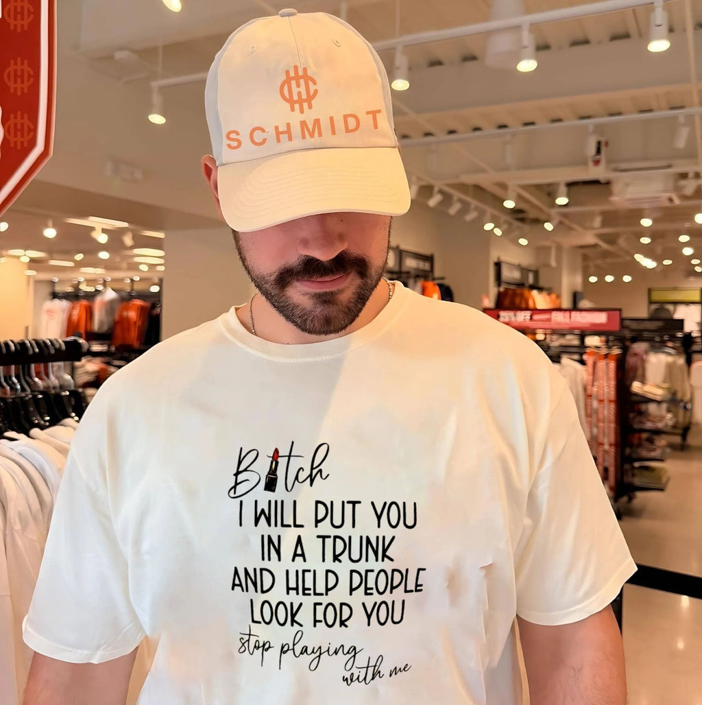 Bitch I will put you in a trunk and help people look for you shirt