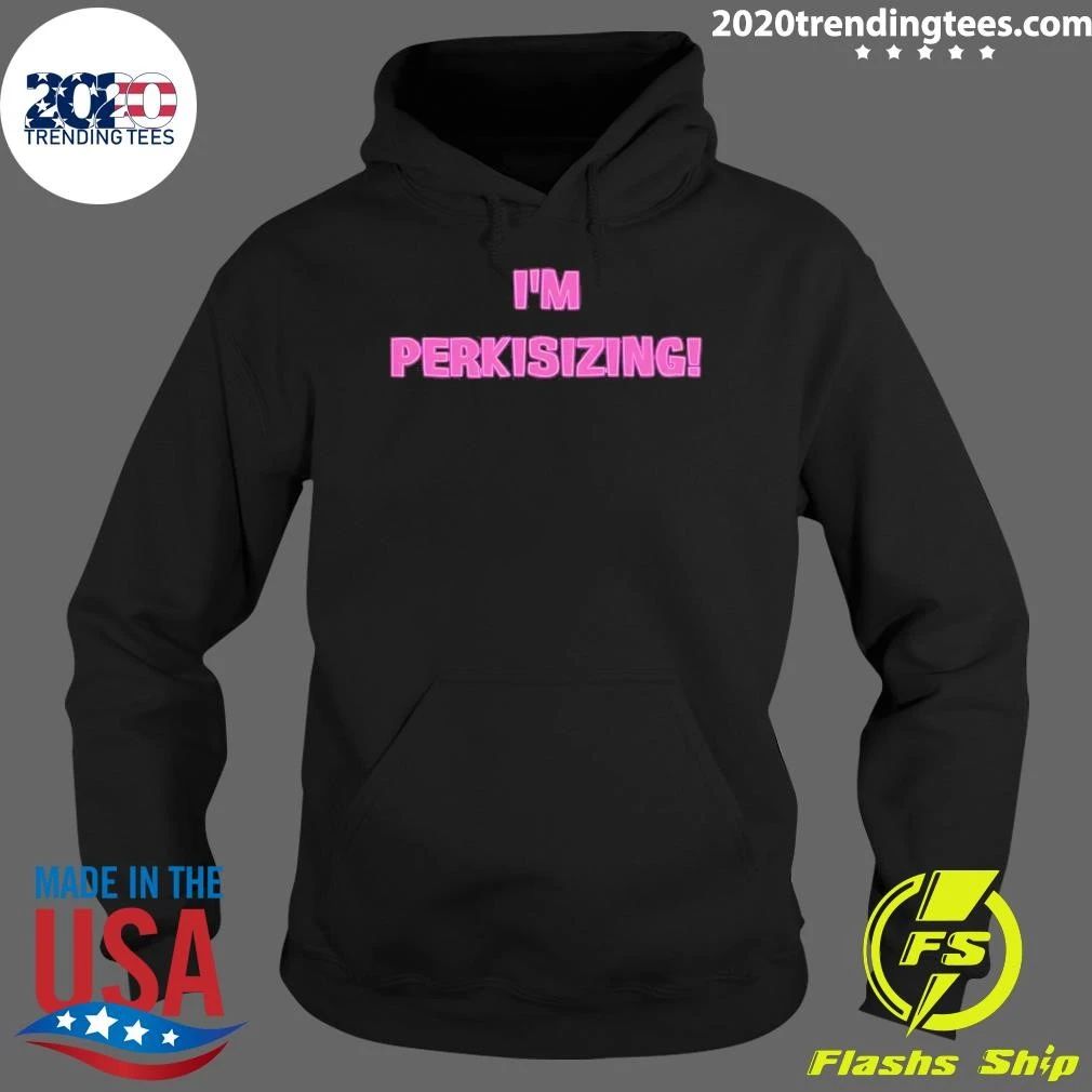 Perkis Power 90s Movie I’m Perkisizing Shirt