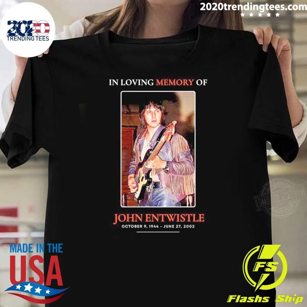In Loving Memory Of John Entwwistle October 9, 1944 – June 27, 2002 Shirt