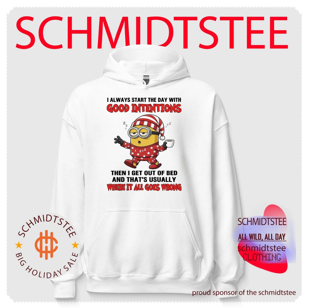 I always start the with good intentions then I get out of bed Minion shirt