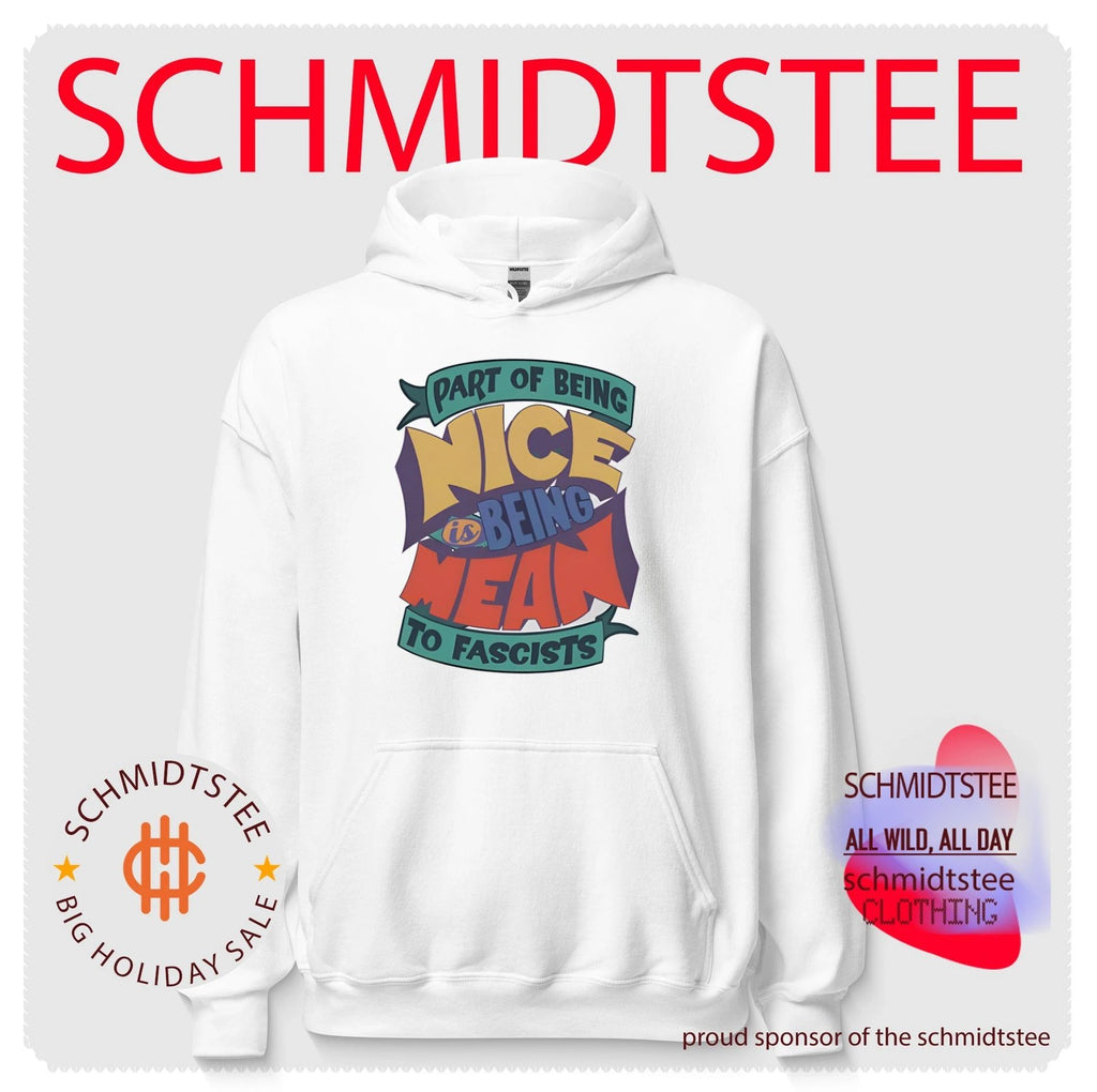 Part of being nice is being mean to fascists shirt