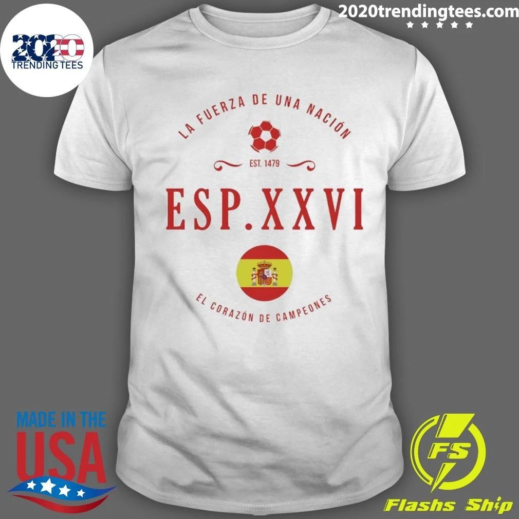 La Fuerza De Una Nacion Esp Xxvi El Corazon De Campeones Est 1479 Spain Soccer Shirt