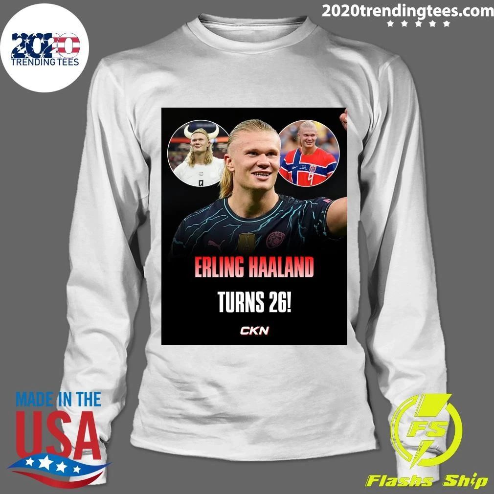 Happy 26th birthday to Norwegian football star Erling Haaland Shirt