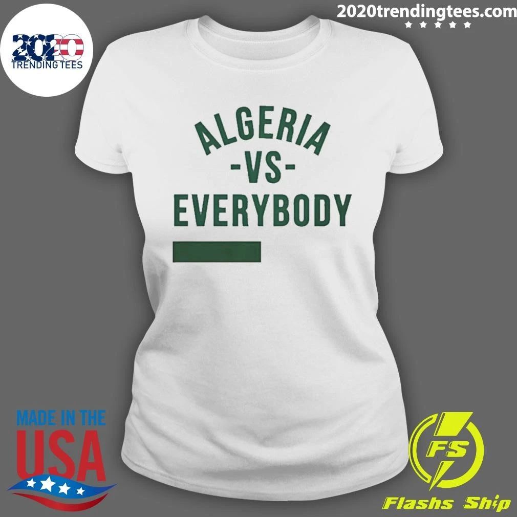 Algeria Vs Everybody Algerian Pride Nationalism Shirt