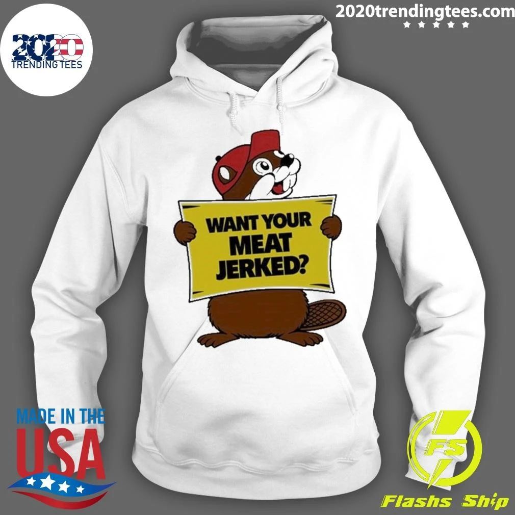 The Beaver Want Your Meat Jerked Beaver Jerky Shirt