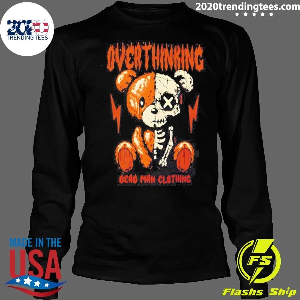 Overthinking Dead Man Clothing Teddy Bear Skeleton Shirt